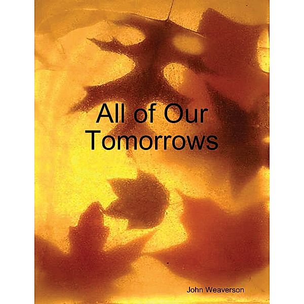 All of Our Tomorrows, John Weaverson