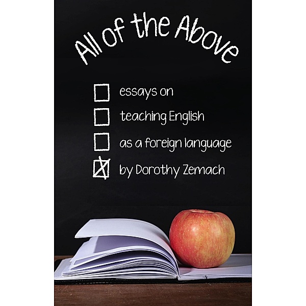 All of the Above: Essays on Teaching English as a Foreign Language, Dorothy Zemach