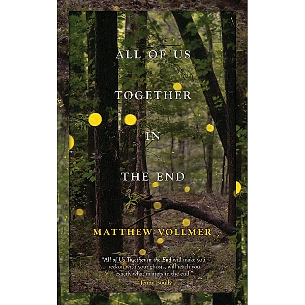 All of Us Together in the End, Matthew Vollmer