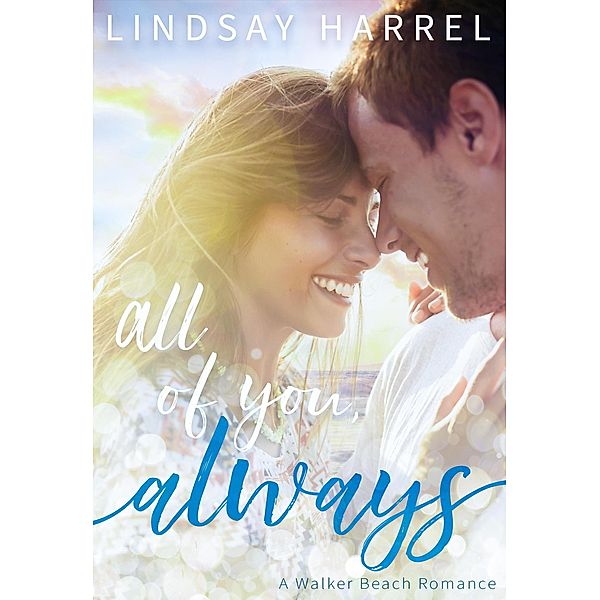 All of You, Always (Walker Beach, #1) / Walker Beach, Lindsay Harrel