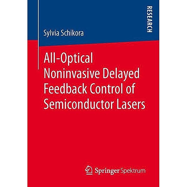 All-Optical Noninvasive Delayed Feedback Control of Semiconductor Lasers, Sylvia Schikora