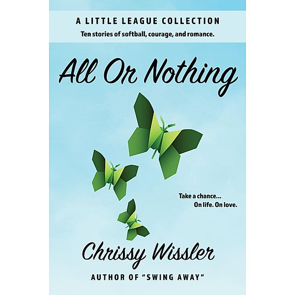 All or Nothing (A Little League Collection, #3) / A Little League Collection, Chrissy Wissler