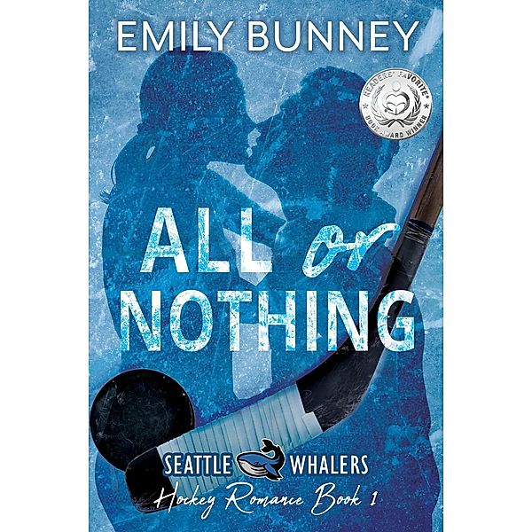 All or Nothing (Seattle Whalers Hockey Romance, #1) / Seattle Whalers Hockey Romance, Emily Bunney