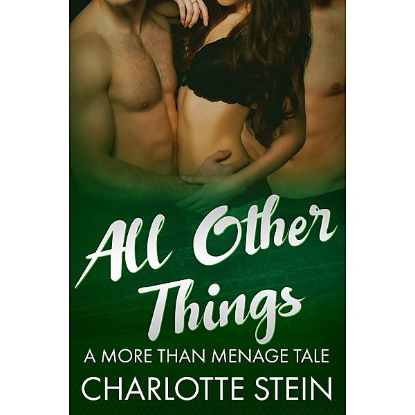 All Other Things (More Than Menage) / More Than Menage, Charlotte Stein