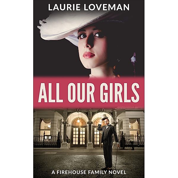 All Our Girls (Firehouse Family, #5) / Firehouse Family, Laurie Loveman