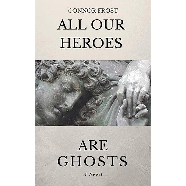 All Our Heroes Are Ghosts, Connor Frost