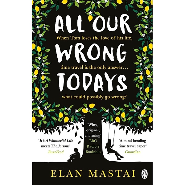 All Our Wrong Todays, Elan Mastai