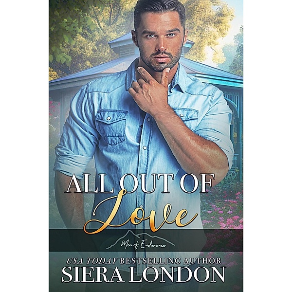 All Out of Love (The Men Of Endurance, #3) / The Men Of Endurance, Siera London