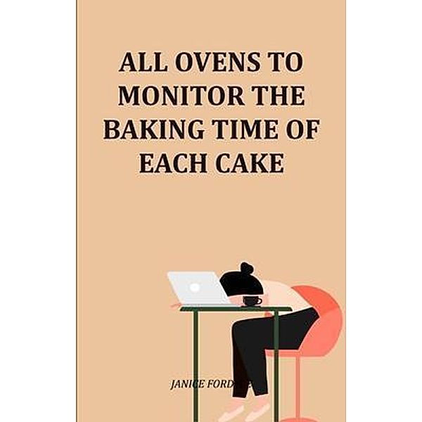 All Ovens To Monitor The Baking Time Of Each Cake, Janice Fordyce