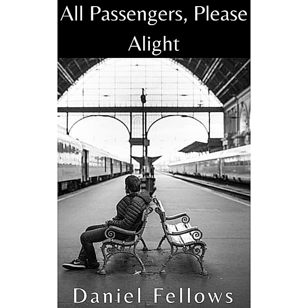 All Passengers, Please Alight, Daniel Fellows