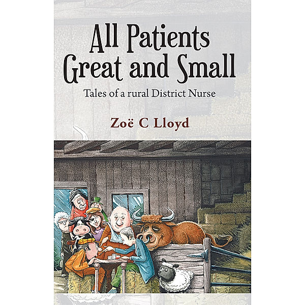 All Patients Great and Small, Zoë C Lloyd