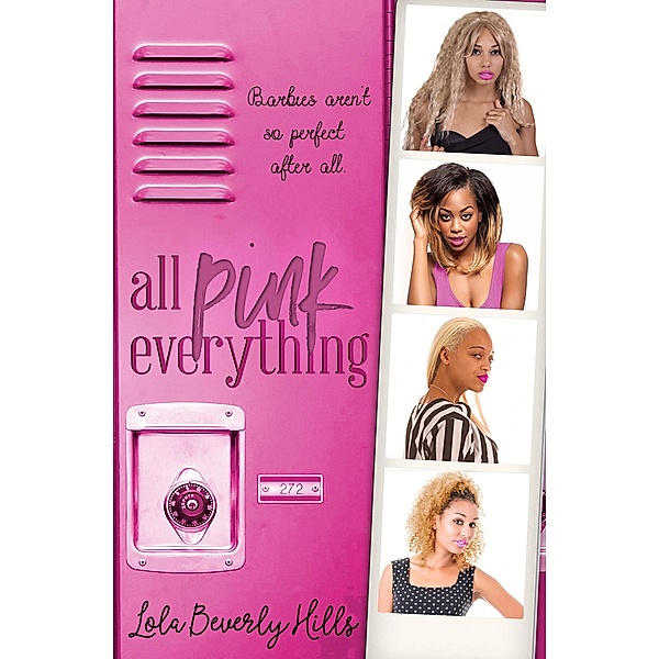 All Pink Everything (The Ghetto Barbies Series, #1) / The Ghetto Barbies Series, Lola Beverly Hills