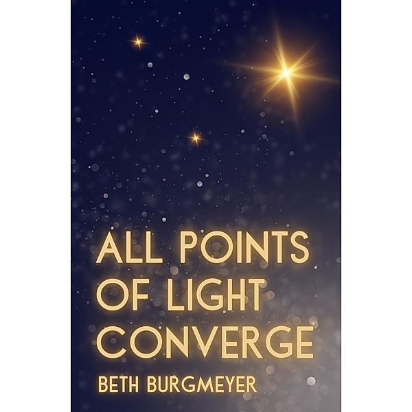 All Points of Light Converge, Beth Burgmeyer