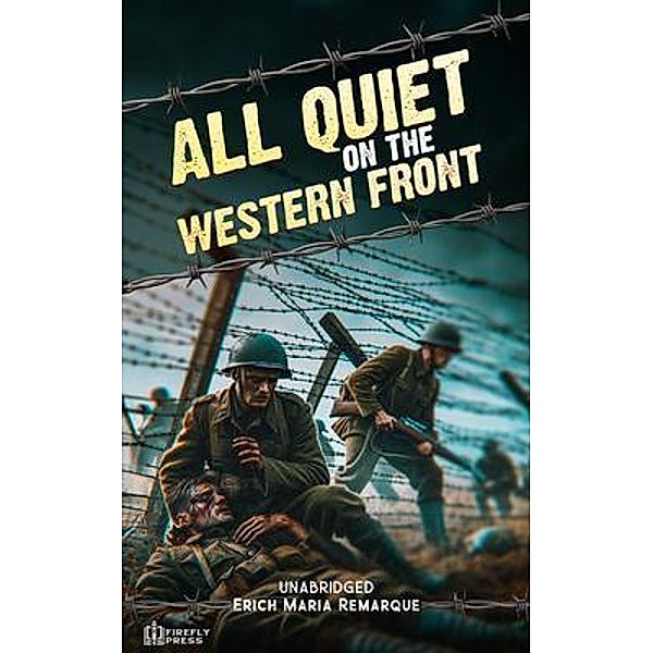 All Quiet on the Western Front - Unabridged, Erich Maria Remarque