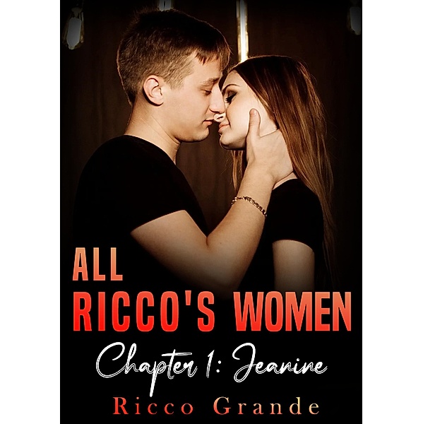 All Ricco's Women Chapter 1: Jeanine / All Ricco's Women, Ricco Grande