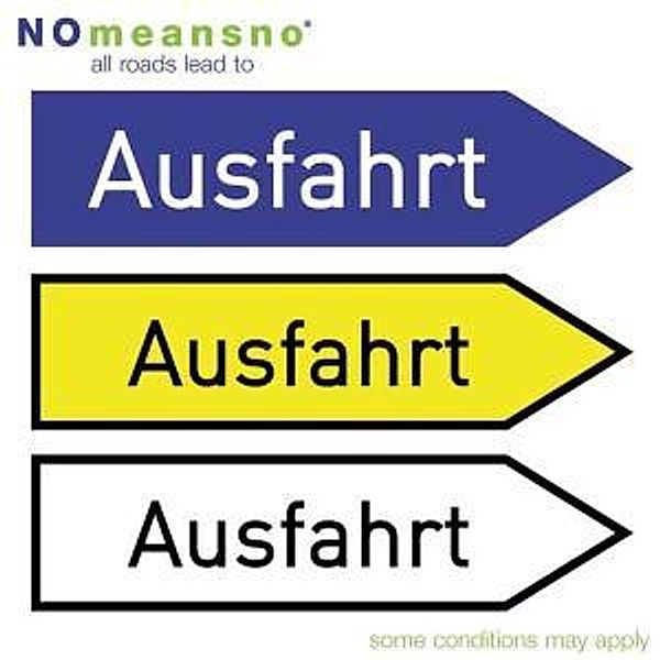 All Roads Lead To Ausfahrt, No Means No