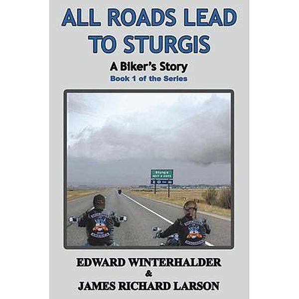 All Roads Lead To Sturgis, Edward Winterhalder, James Larson