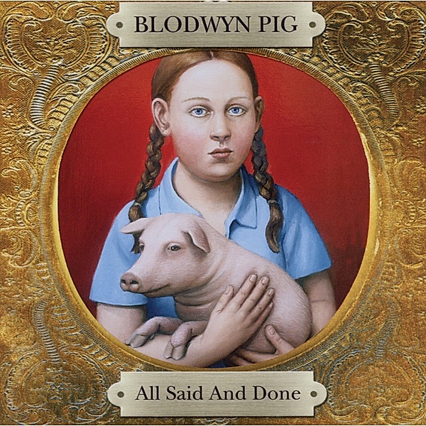 All Said & Done, Blodwyn Pig