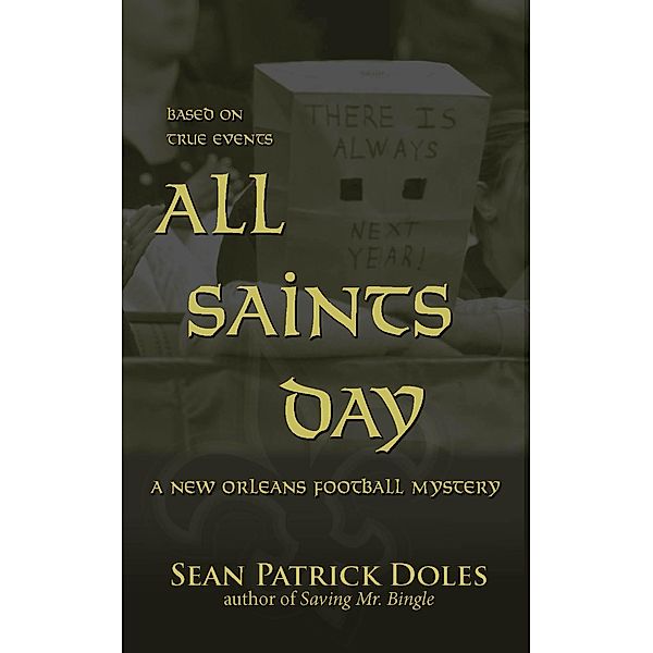 All Saints Day: A New Orleans Football Mystery / Sean Patrick Doles, Sean Patrick Doles