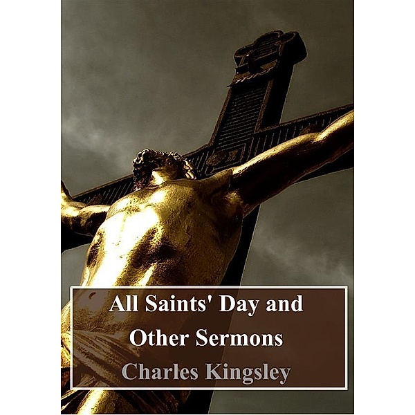 All Saints' Day and Other Sermons, Charles Kingsley