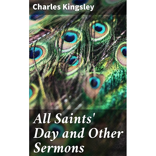 All Saints' Day and Other Sermons, Charles Kingsley