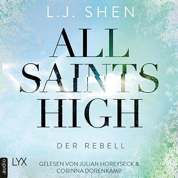 All Saints High - 2 - Der Rebell - All Saints High, Band 2 (Ungekürzt), L. J. Shen