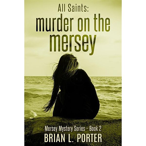 All Saints / Mersey Murder Mysteries Bd.2, Brian L. Porter