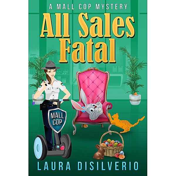 All Sales Fatal (Mall Cop Mysteries, #2) / Mall Cop Mysteries, Laura Disilverio