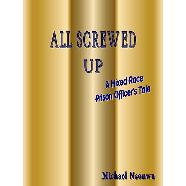 All Screwed Up / Michael Nsonwu, Michael Nsonwu