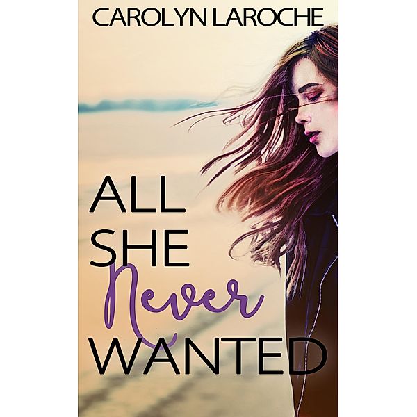 All She Never Wanted, Carolyn Laroche