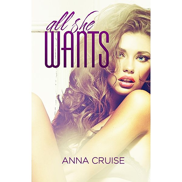 All She Wants (Abby & West) / Abby & West, Anna Cruise