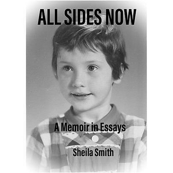 ALL SIDES NOW A Memoir In Essays / Introspection Publishing LLC, Sheila Evans