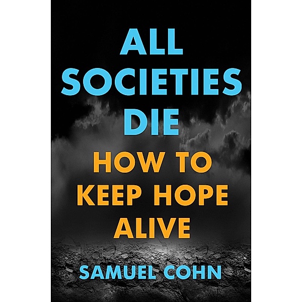 All Societies Die, Samuel Cohn