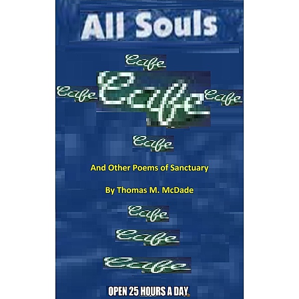 All Souls' Cafe and Other Poems of Sanctuary, Thomas M. McDade