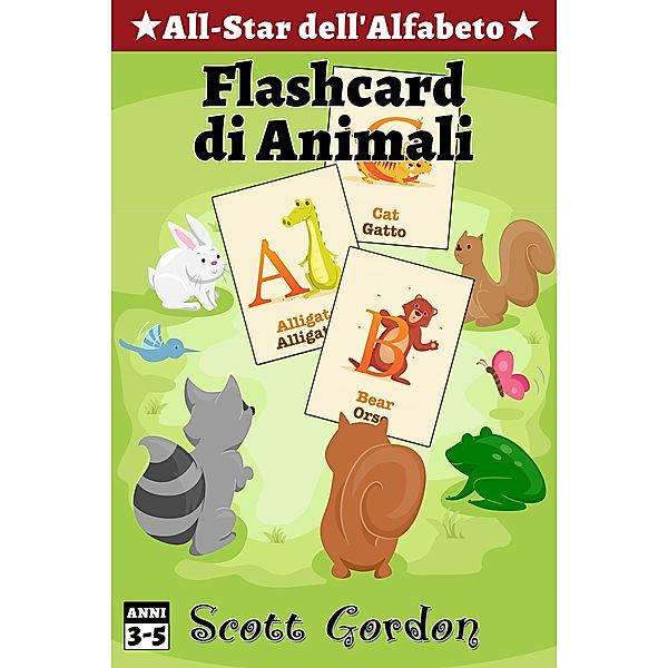 All-Star dell'Alfabeto: Flashcard di Animali / All-Star dell'Alfabeto, Scott Gordon