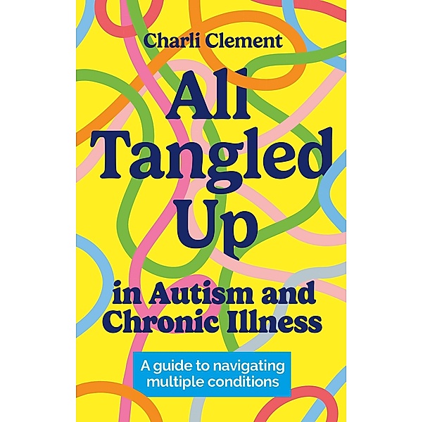 All Tangled Up in Autism and Chronic Illness, Charli Clement