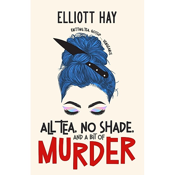 All Tea, No Shade, and a Bit of Murder (Vigilauntie Justice, #2) / Vigilauntie Justice, Elliott Hay