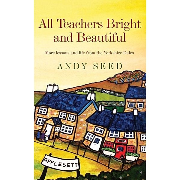 All Teachers Bright and Beautiful (Book 3), Andy Seed