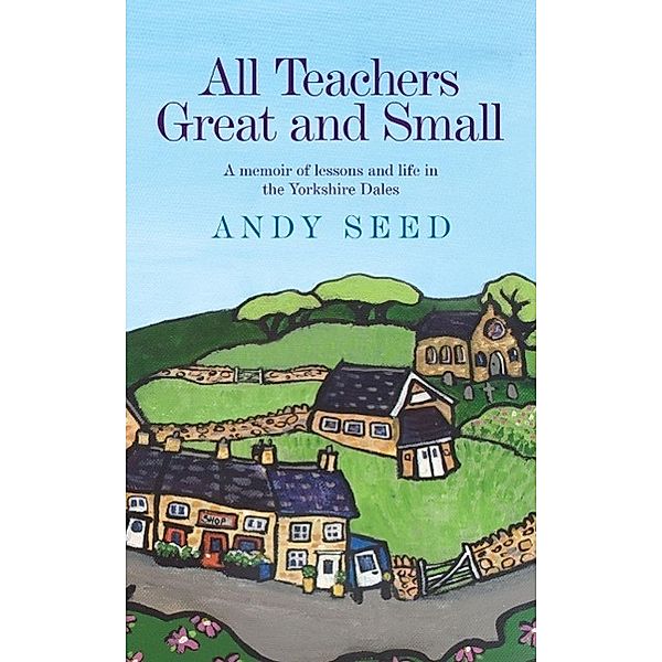 All Teachers Great and Small (Book 1), Andy Seed