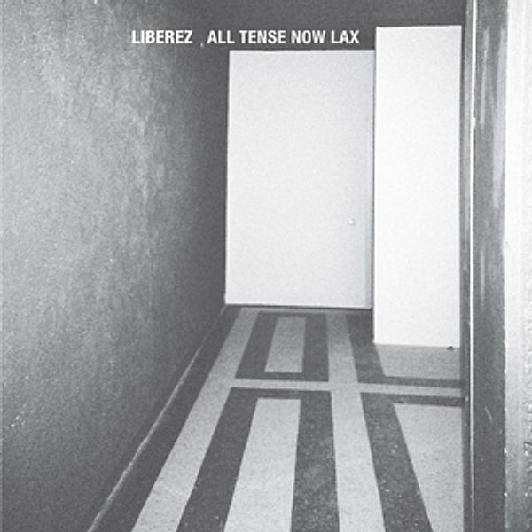 All Tense Now Lax (Vinyl), Liberez
