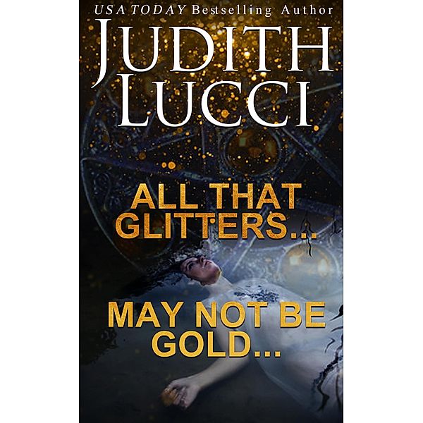 All That Glitters - May Not Be Gold: A Short New Orleans VooDoo Occult Novella, Judith Lucci