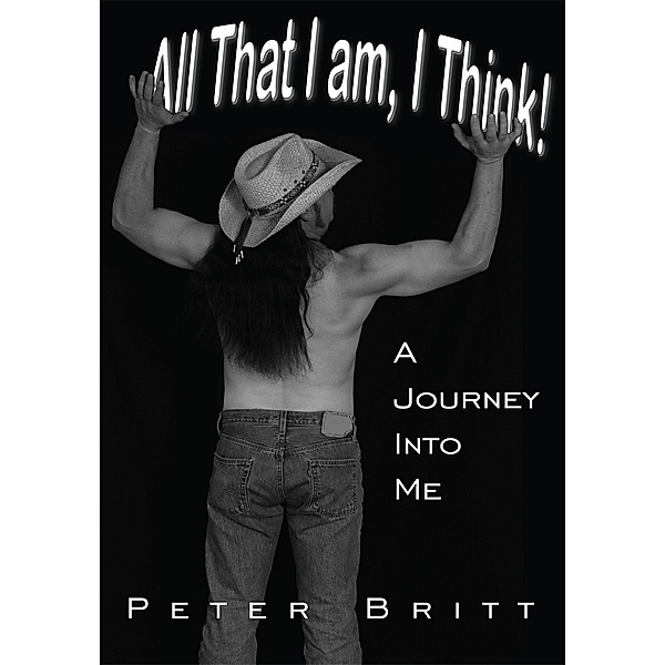 All That I Am, I Think!, Peter Britt