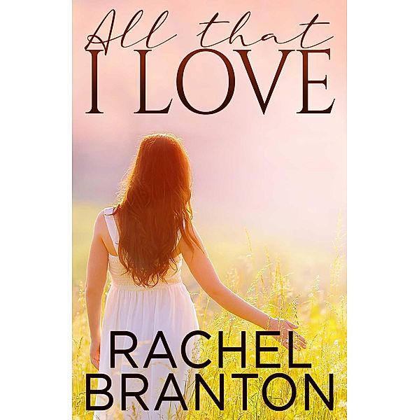 All That I Love (Finding Home, #2) / Finding Home, Rachel Branton