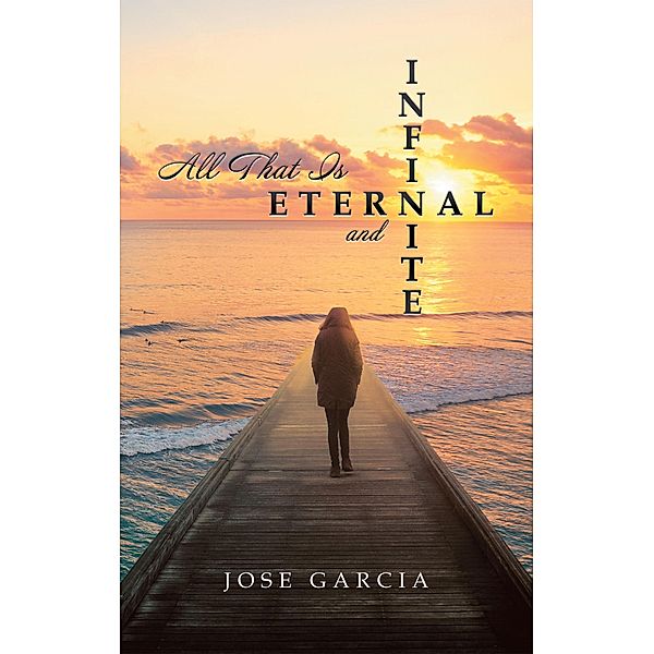 All That Is Eternal and Infinite, Jose Garcia