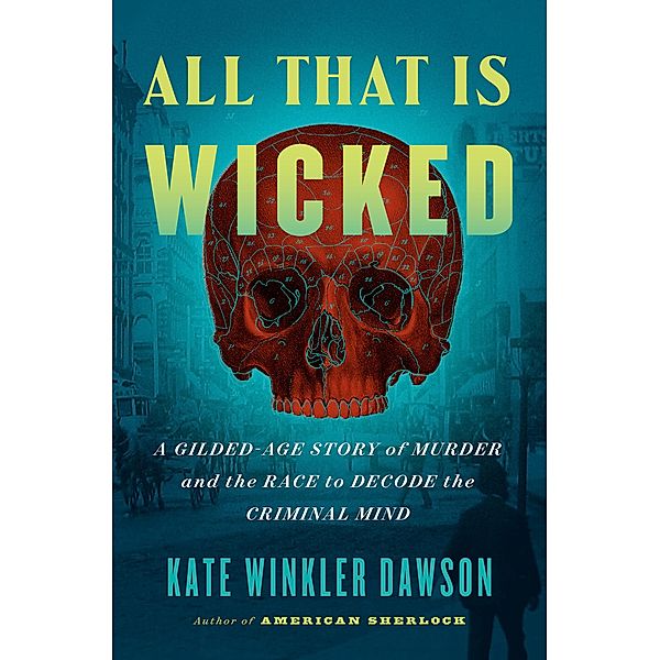 All That Is Wicked, Kate Winkler Dawson