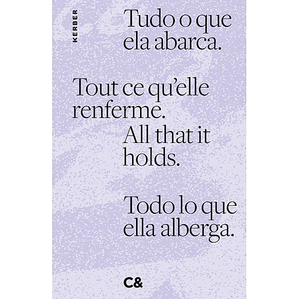 All that it holds. Tout ce qu'elle renferme. Tudo o que ela abarca. Todo lo que ella alberga.