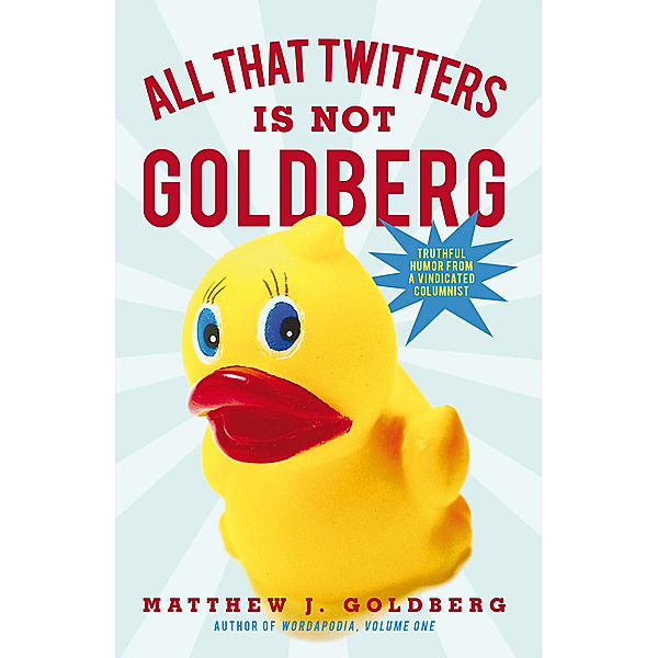 All That Twitters Is Not Goldberg, Matthew J. Goldberg