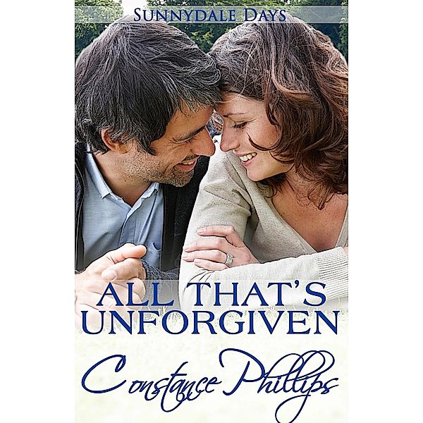 All That's Unforgiven (Sunnydale Days, #4) / Sunnydale Days, Constance Phillips