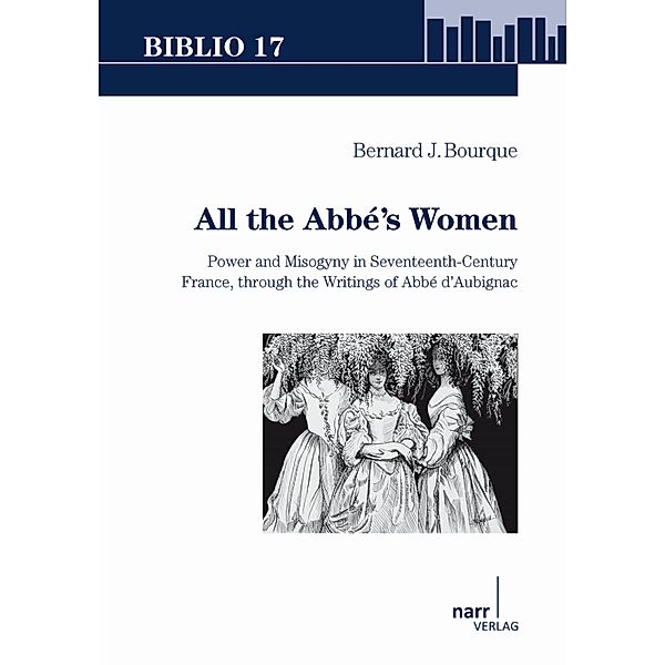 All the Abbé's Women / Biblio 17 Bd.209, Bernard J. Bourque