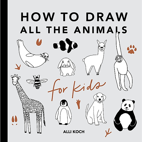 All the Animals: How to Draw Books for Kids with Dogs, Cats, Lions, Dolphins, and More, Alli Koch